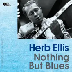 Nothing But the Blues (Original Album Plus Bonus Tracks) - Herb Ellis Nothing But the Blues (Original Album Plus Bonus Tracks) - Herb Ellis