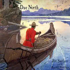 Due North by Pat Surface with The Boundary Water Boys album reviews, ratings, credits