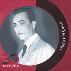 Inolvidables RCA: Hugo del Carril - 20 Grandes Exitos - Hugo Del Carril Inolvidables RCA: Hugo del Carril - 20 Grandes Exitos - Hugo Del Carril
