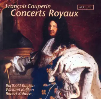 Couperin: Concerts Royaux & Nouveaux Concerts by Barthold Kuijken, Wieland Kuijken & Robert Kohnen album reviews, ratings, credits