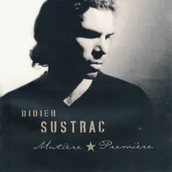 Matière Première - Didier Sustrac Matière Première - Didier Sustrac