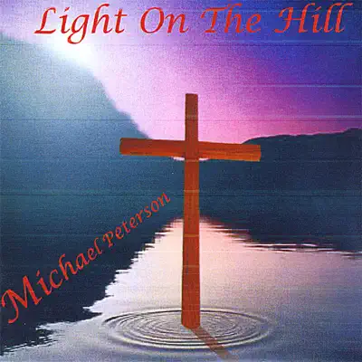 Light On the Hill - Michael Peterson