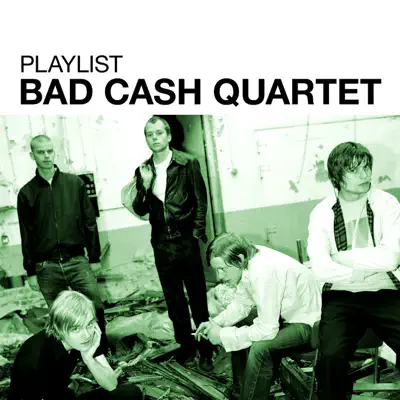Playlist: Bad Cash Quartet - Bad Cash Quartet