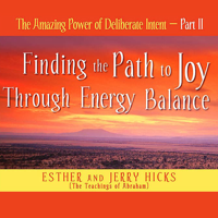 Esther Hicks & Jerry Hicks - The Amazing Power of Deliberate Intent, Part II (Unabridged) artwork