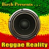 Birch Presents: Reggae Reality