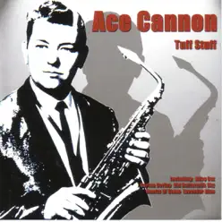 Ace Cannon - Tuff Stuff - Ace Cannon Ace Cannon - Tuff Stuff - Ace Cannon
