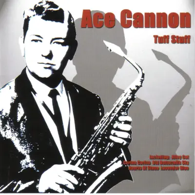 Ace Cannon - Tuff Stuff - Ace Cannon Ace Cannon - Tuff Stuff - Ace Cannon