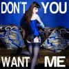 Don't You Want Me - Single