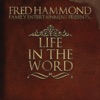 Fred Hammond Family Entertainment Presents: Life in the Word