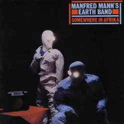 Somewhere In Afrika (Remastered) - Manfred Mann's Earth Band