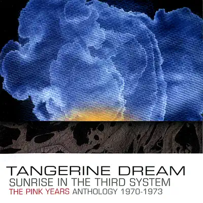 Sunrise In the Third System: The Pink Years Anthology 1970-1973 - Tangerine Dream