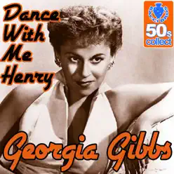 Dance With Me Henry (Digitally Remastered) - Single - Georgia Gibbs Dance With Me Henry (Digitally Remastered) - Single - Georgia Gibbs
