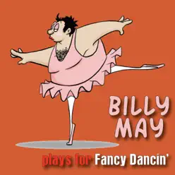 Billy May Plays for Fancy Dancin' (Jazz) - Billy May Billy May Plays for Fancy Dancin' (Jazz) - Billy May
