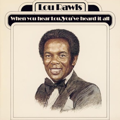 When You Hear Lou, You've Heard It All - Lou Rawls