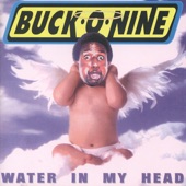 Buck-O-Nine - Water In My Head