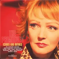 Echoes and Rhymes - The Primitives