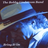 Bobby Lindstrom Band - One Step Closer