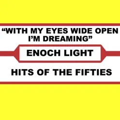 With My Eyes Wide Open I'm Dreaming - Enoch Light With My Eyes Wide Open I'm Dreaming - Enoch Light