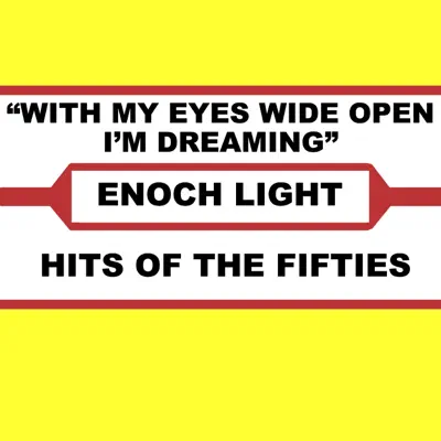 With My Eyes Wide Open I'm Dreaming - Enoch Light
