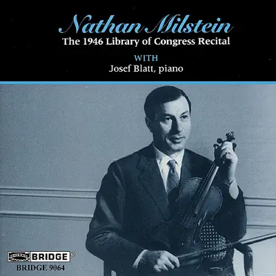 Nathan Milstein: 1946 Library of Congress Recital - Nathan Milstein Nathan Milstein: 1946 Library of Congress Recital - Nathan Milstein