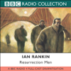 Resurrection Men (Dramatized): Inspector Rebus, Book 13 (Dramatized) - Ian Rankin