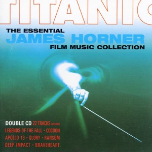 Titanic - The Essential James Horner Film Music Collection