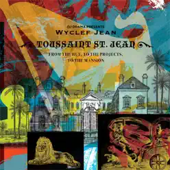 Toussaint St. Jean - From the Hut, to the Projects, to the Mansion (DJ Drama Presents Wyclef Jean) - Wyclef Jean