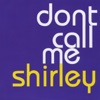 Don't Call Me Shirley - EP