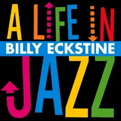 A Life in Jazz - Billy Eckstine