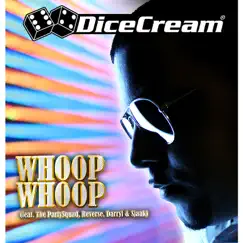 Whoop Whoop (feat. The Party Squad, Reverse, Darryl & Sjaak) - EP by Dicecream album reviews, ratings, credits