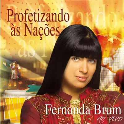 Profetizando Às Nações (Ao Vivo) - Fernanda Brum