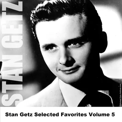 Stan Getz Selected Favorites Volume 5 - Stan Getz