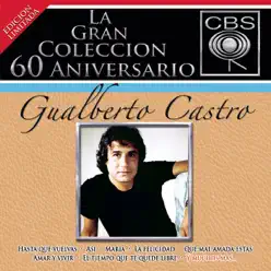 La Gran Coleccion del 60 Aniversario CBS - Gualberto Castro - Gualberto Castro La Gran Coleccion del 60 Aniversario CBS - Gualberto Castro - Gualberto Castro