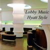 Lobby Music - Hyatt Style