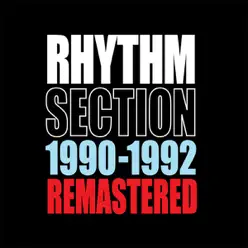 Rhythm Section: 1990-1992 Remastered - Rhythm Section Rhythm Section: 1990-1992 Remastered - Rhythm Section