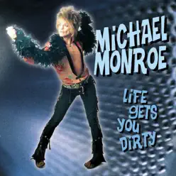 Life Gets You Dirty - Michael Monroe