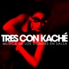Tres Con Kache - Querube