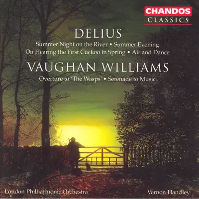 Vaughan Williams: The Wasps Overture & Serenade to Music - Delius: 2 Pieces for Small Orchestra - London Philharmonic Orchestra