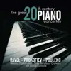 The Great 20th Century Piano Concertos: Ravel - Prokofiev - Poulenc album lyrics, reviews, download