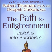 The Path to Enlightenment: Insights into Buddhism (Unabridged) - Robert Thurman, Ph.D.