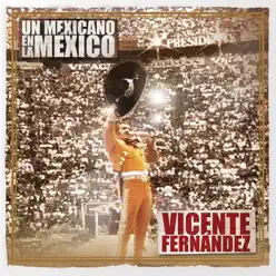 Un Mexicano en la México: Vicente Fernández (En Vivo) - Vicente Fernández