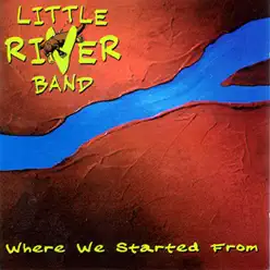 Where We Started From - Little River Band