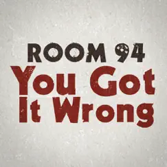 You Got It Wrong - Single by Room 94 album reviews, ratings, credits