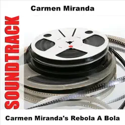 Carmen Miranda's Rebola a Bola - Carmen Miranda
