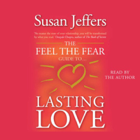 Susan Jeffers - The Feel the Fear Guide to Lasting Love: How to Create a Superb Relationship for Life (Abridged Nonfiction) artwork