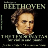 Beethoven, Vol. 09 - 10 Violin & Piano Sonates 2 - Jascha Heifetz & Emanuel Bay