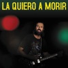 La Quiero a Morir - Single, 2011