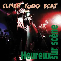 Heureux sur scène - Elmer Food Beat