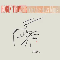 Another Days Blues (Remastered) - Robin Trower