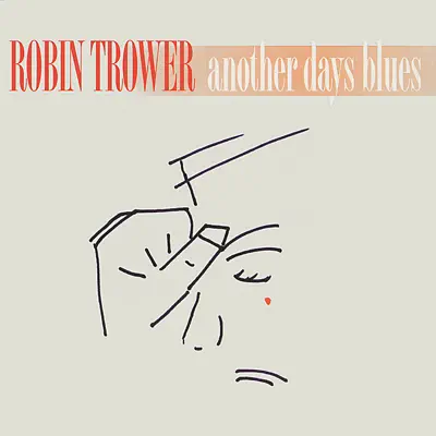 Another Days Blues (Remastered) - Robin Trower